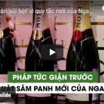 Pháp giận ‘sủi bọt’ vì quy tắc mới của Nga về rượu sâm panh